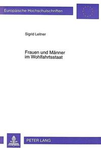 Cover image for Frauen Und Maenner Im Wohlfahrtsstaat: Zur Strukturellen Umsetzung Von Geschlechterkonstruktionen in Sozialen Sicherungssystemen