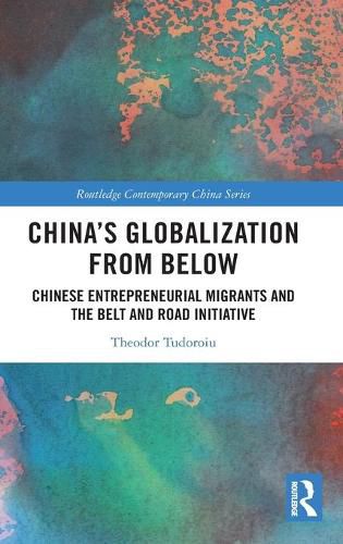 Cover image for China's Globalization from Below: Chinese Entrepreneurial Migrants and the Belt and Road Initiative