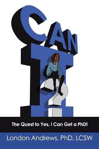 Cover image for Can I?: The Quest to Yes, I Can Get a Phd!