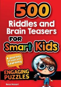 Cover image for 500 Riddles and Brain Teasers For Smart Kids