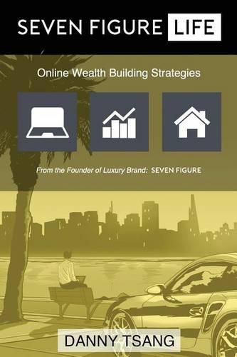 Cover image for Seven Figure Life: Online Wealth Building Strategies