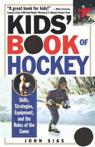 Cover image for Kids' Book of Hockey: Skills, Strategies, Equipment, and the Rules of the Game