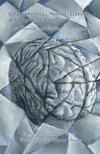 Cover image for Schizophrenia, Mental Illness, and Pastoral Care: A Personal and Biblical Perspective