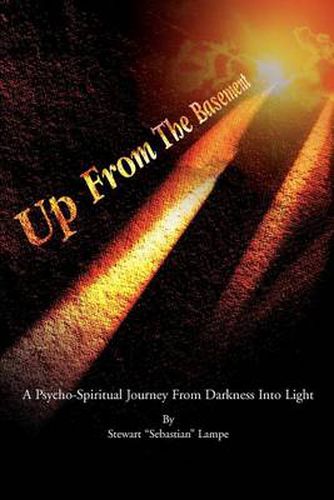 Cover image for Up from the Basement: A Psycho-Spiritual Journey from Darkness Into Light