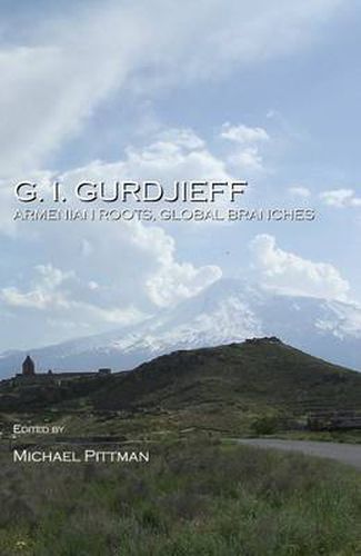 Cover image for G. I. Gurdjieff: Armenian Roots, Global Branches