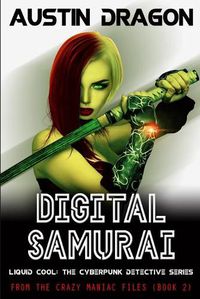 Cover image for Digital Samurai: Liquid Cool: The Cyberpunk Detective Series (From the Crazy Maniac Files, Book Two)