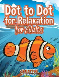 Cover image for Dot to Dot for Relaxation for Adults