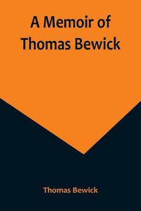 Cover image for A Memoir of Thomas Bewick