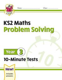 Cover image for KS2 Maths 10-Minute Tests: Problem Solving - Year 3