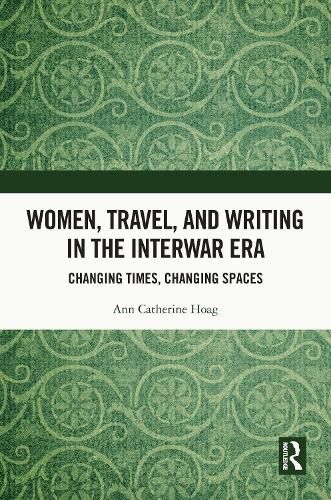 Women, Travel, and Writing in the Interwar Era