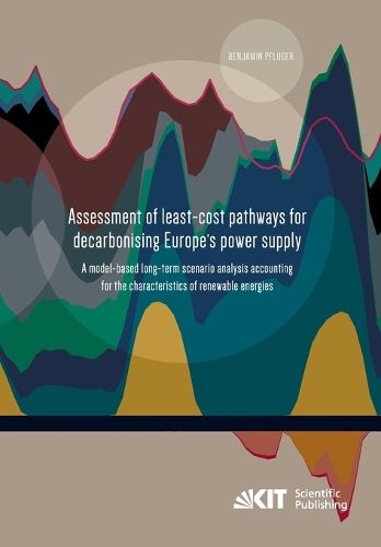 Cover image for Assessment of least-cost pathways for decarbonising Europe's power supply: a model-based long-term scenario analysis accounting for the characteristics of renewable energies