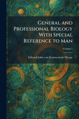 Cover image for General and Professional Biology With Special Reference to Man