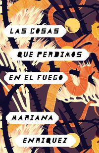 Cover image for Las cosas que perdimos en el fuego / Things We Lost in the Fire: Things We Lost in the Fire - Spanish-language Edition