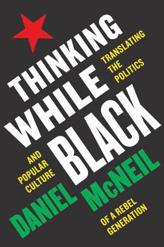 Cover image for Thinking While Black: Interpreting Politics and Popular Culture in the Public Sphere