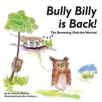 Cover image for Bully Billy is Back! The Burrowing Owls Are Worried