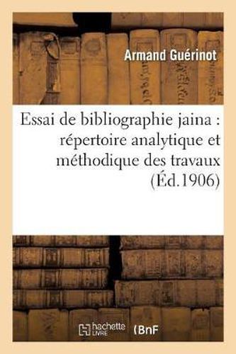 Cover image for Essai de Bibliographie Jaina: Repertoire Analytique Et Methodique Des Travaux Relatifs Au Jainisme