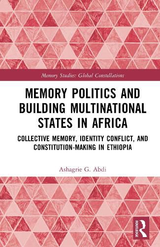Cover image for Memory Politics and Building Multinational States in Africa
