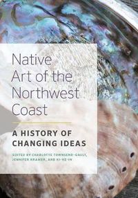 Cover image for Native Art of the Northwest Coast: A History of Changing Ideas