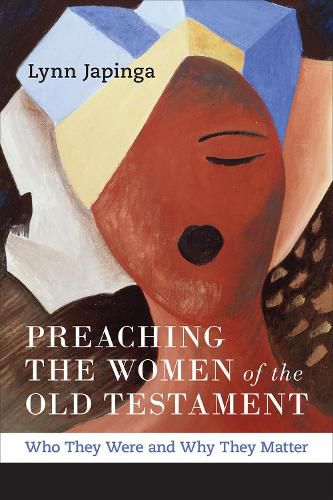 Cover image for Preaching the Women of the Old Testament: Who They Were and Why They Matter