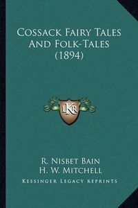 Cover image for Cossack Fairy Tales and Folk-Tales (1894) Cossack Fairy Tales and Folk-Tales (1894)