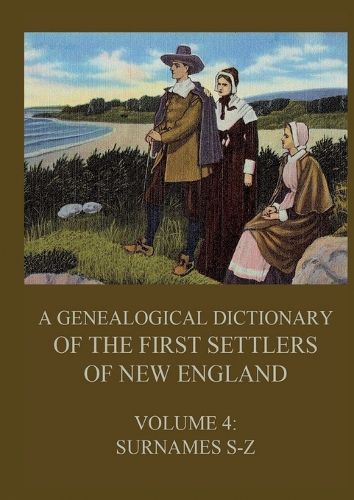Cover image for A genealogical dictionary of the first settlers of New England, Volume 4