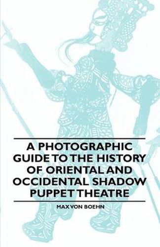 Cover image for A Photographic Guide to the History of Oriental and Occidental Shadow Puppet Theatre