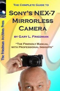 Cover image for The Complete Guide to Sony's NEX-7 Mirrorless Camera (B&W Edition)