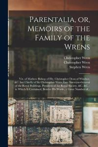 Cover image for Parentalia, or, Memoirs of the Family of the Wrens