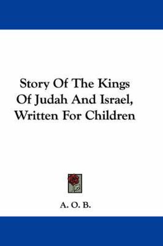 Story of the Kings of Judah and Israel, Written for Children