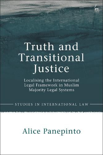 Cover image for Truth and Transitional Justice: Localising the International Legal Framework in Muslim Majority Legal Systems