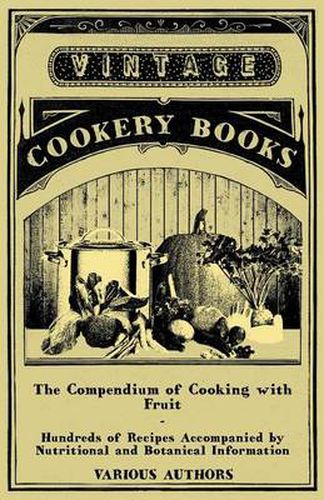 Cover image for The Compendium of Cooking with Fruit - Hundreds of Recipes Accompanied by Nutritional and Botanical Information