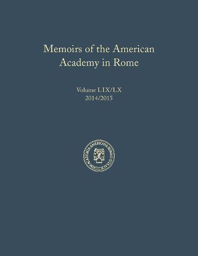 Cover image for Memoirs of the American Academy in Rome, Vol. 59 (2014) / 60 (2015)