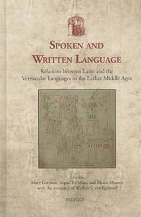 Cover image for Spoken and Written Language: Relations Between Latin and the Vernacular Languages in the Earlier Middles Ages