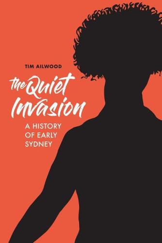 Cover image for The Quiet Invasion: A History of Early Sydney