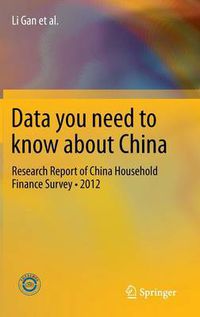 Cover image for Data you need to know about China: Research Report of China Household Finance Survey*2012