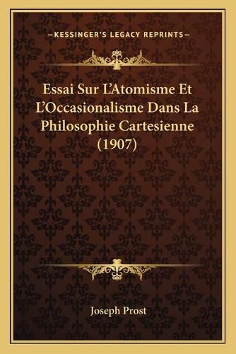 Essai Sur L'Atomisme Et L'Occasionalisme Dans La Philosophie Cartesienne (1907)