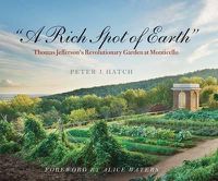 Cover image for A Rich Spot of Earth: Thomas Jefferson's Revolutionary Garden at Monticello