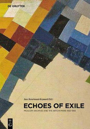 Cover image for Echoes of Exile: Moscow Archives and the Arts in Paris 1933-1945