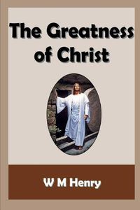 Cover image for The Greatness of Christ