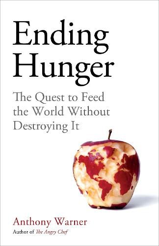 Cover image for Ending Hunger: The quest to feed the world without destroying it