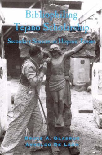 Cover image for Bibliophiling Tejano Scholarship: Secondary Sources on Hispanic Texas