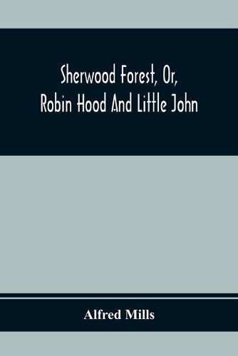 Sherwood Forest, Or, Robin Hood And Little John; With Coloured Engravings