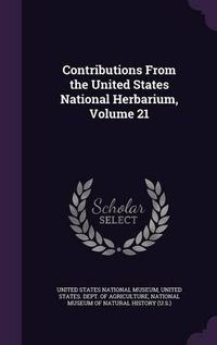 Cover image for Contributions from the United States National Herbarium, Volume 21