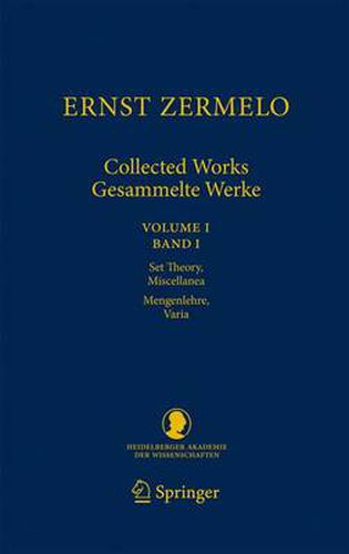 Ernst Zermelo - Collected Works/Gesammelte Werke: Volume I/Band I - Set Theory, Miscellanea/Mengenlehre, Varia