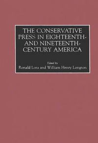 Cover image for The Conservative Press in Eighteenth- and Nineteenth-Century America