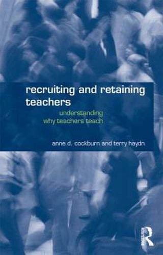 Cover image for Recruiting and Retaining Teachers: Understanding Why Teachers Teach