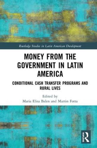 Cover image for Money from the Government in Latin America: Conditional Cash Transfer Programs and Rural Lives