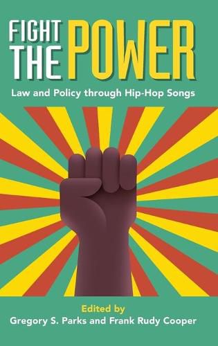 Cover image for Fight the Power: Law and Policy through Hip-Hop Songs