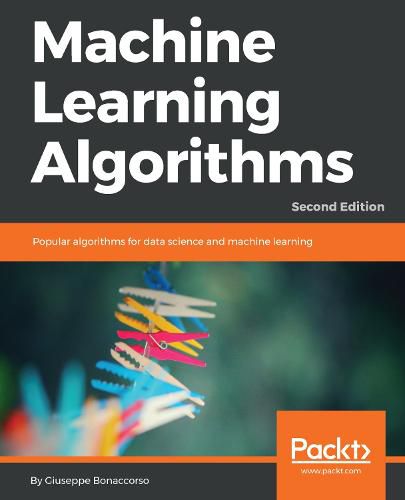 Cover image for Machine Learning Algorithms: Popular algorithms for data science and machine learning, 2nd Edition