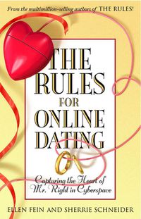 Cover image for The Rules for Online Dating: Capturing the Heart of Mr. Right in Cyberspace